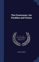 The Forerunner, His Parables and Poems