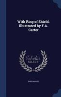 With Ring of Shield. Illustrated by F.A. Carter