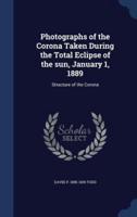 Photographs of the Corona Taken During the Total Eclipse of the Sun, January 1, 1889