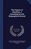 The Paynes of Hamilton, a Genealogical and Biographical Record