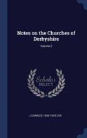 Notes on the Churches of Derbyshire; Volume 2