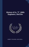History of Co. "F", 108th Engineers, 33rd Div.