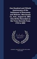 One Hundred and Fiftieth Anniversary of the Settlement of Boscawen and Webster, Merrimack Co., N.H., August 16, 1883. Also Births Recorded on the Town Records From 1733 to 1850