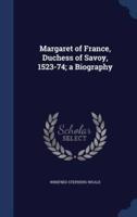 Margaret of France, Duchess of Savoy, 1523-74; a Biography