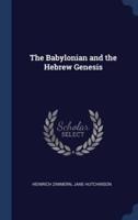 The Babylonian and the Hebrew Genesis
