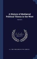 A History of Medival Political Theory in the West; Volume 6