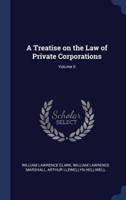 A Treatise on the Law of Private Corporations; Volume II