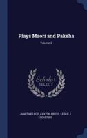 Plays Maori and Pakeha; Volume 2