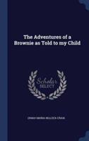 The Adventures of a Brownie as Told to My Child