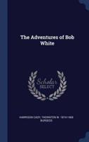 The Adventures of Bob White