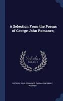 A Selection From the Poems of George John Romanes;