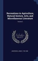 Recreations in Agriculture, Natural-History, Arts, and Miscellaneous Literature; Volume 3