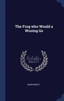 The Frog Who Would a Wooing Go