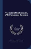 The Order of Confirmation, With Prayers and Devotions