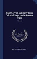 The Story of Our Navy From Colonial Days to the Present Time; Volume 2