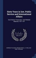 Sixty Years in Law, Public Service and International Affairs