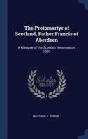 The Protomartyr of Scotland, Father Francis of Aberdeen