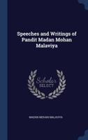 Speeches and Writings of Pandit Madan Mohan Malaviya