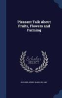 Pleasant Talk About Fruits, Flowers and Farming