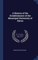 A History of the Establishment of the Municipal University of Akron