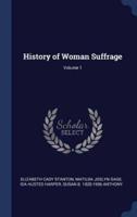 History of Woman Suffrage; Volume 1