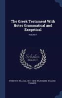 The Greek Testament With Notes Grammatical and Exegetical; Volume 1