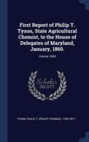 First Report of Philip T. Tyson, State Agricultural Chemist, to the House of Delegates of Maryland, January, 1860.; Volume 1860