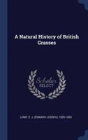 A Natural History of British Grasses