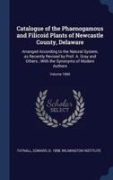 Catalogue of the Phaenogamous and Filicoid Plants of Newcastle County, Delaware