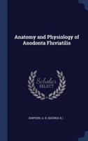 Anatomy and Physiology of Anodonta Fluviatilis