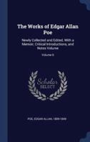 The Works of Edgar Allan Poe: Newly Collected and Edited, With a Memoir, Critical Introductions, and Notes Volume; Volume 6