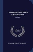 The Mammals of South Africa Volume; Volume 1