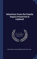 Selections From the Family Papers Preserved at Caldwell