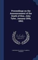 Proceedings on the Announcement of the Death of Hon. John Tyler, January 20Th, 1862;