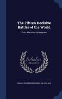 The Fifteen Decisive Battles of the World