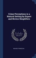 Crime Perceptions in a Natural Setting by Expert and Novice Shoplifters