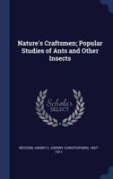 Nature's Craftsmen; Popular Studies of Ants and Other Insects