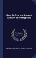 Islam, Turkey, and Armenia, and How They Happened