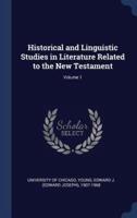 Historical and Linguistic Studies in Literature Related to the New Testament; Volume 1