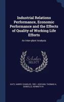 Industrial Relations Performance, Economic Performance and the Effects of Quality of Working Life Efforts