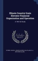 Illinois Country Grain Elevator Financial Organization and Operation