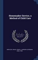 Homemaker Service, a Method of Child Care