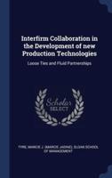 Interfirm Collaboration in the Development of New Production Technologies