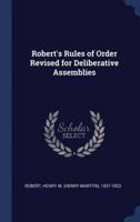 Robert's Rules of Order Revised for Deliberative Assemblies