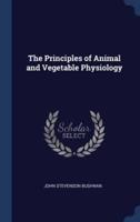 The Principles of Animal and Vegetable Physiology