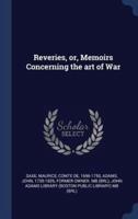 Reveries, or, Memoirs Concerning the Art of War