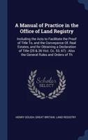 A Manual of Practice in the Office of Land Registry