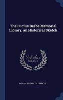 The Lucius Beebe Memorial Library, an Historical Sketch