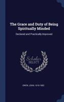 The Grace and Duty of Being Spiritually Minded