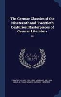The German Classics of the Nineteenth and Twentieth Centuries; Masterpieces of German Literature